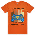 I PAUSED MY GAME HARMONY DAY TSHIRT