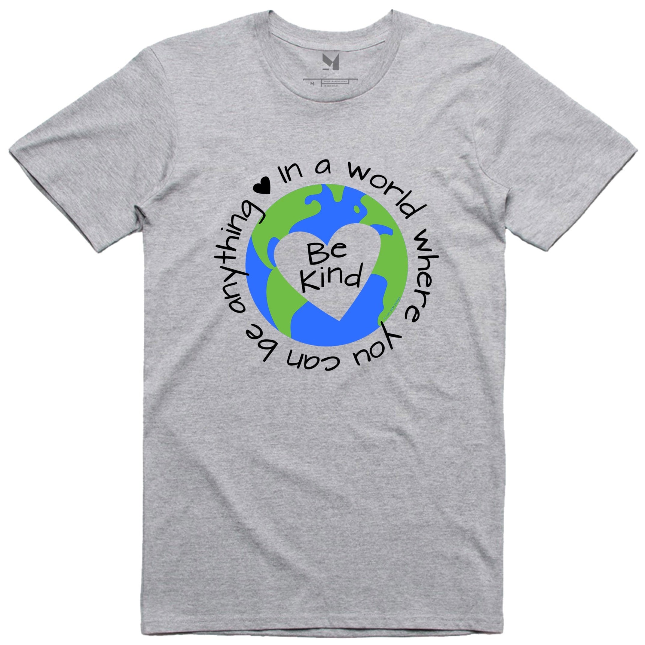 WHERE YOU CAN BE ANYTHING BE KIND TSHIRT